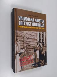 Valvojana naisten erityistyöleirillä : Saara Tuukkasen muistelmat 1943-1944