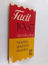 Facit 1967 : specialkatalog över de nordiska ländernas frimärken = specialised catalogue of Scandinavian stamps