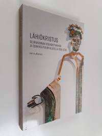 Lähiökristus : seurakunnan itsenäistyminen ja toiminta Puijon alueella 1956-2015 (signeerattu, tekijän omiste)