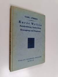 Kurze Wellen : Ausstrahlung, Ausbreitung, erzeugung und empfang