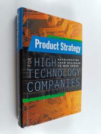 Product strategy for high-technology companies : accelerating your business to web speed