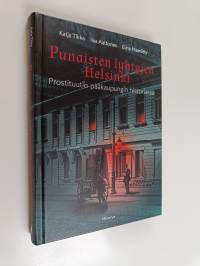 Punaisten lyhtyjen Helsinki : prostituutio pääkaupungin historiassa