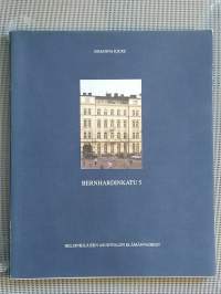 Bernhardinkatu 5 : helsinkiläisen asuintalon elämänvaiheet [ talohistoria talohistoriikki Kaartinkaupunki Helsinki ]