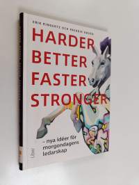 Harder, better, faster, stronger  : nya idéer för morgondagens ledarskap