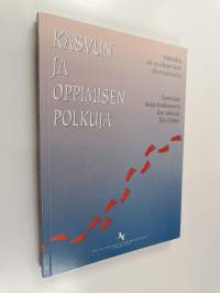 Kasvun ja oppimisen polkuja : kokemuksia esi- ja alkuopetuksen yhteistoiminnasta