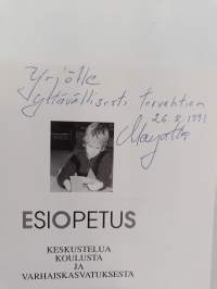 Esiopetus : keskustelua koulusta ja varhaiskasvatuksesta (signeerattu, tekijän omiste)