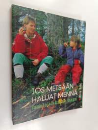 Jos metsään haluat mennä : luontoliikkujan opas