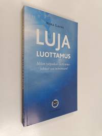 Luja luottamus : miten työpaikan luottamussuhteet saa toimimaan?