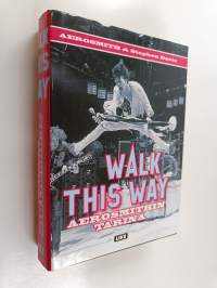 Walk this way : Aerosmithin tarina