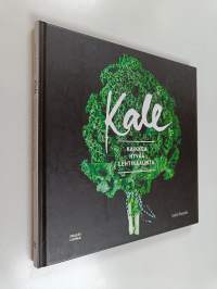 Kale : kaikkea hyvää lehtikaalista