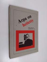 Arpa on heitetty : Aarne Keskitalon pakinoita 1971-77