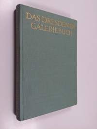 Das Dresdener Galeriebuch - vierhundert Jahre Dresdener Gemäldegalerie