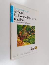 Akvaario - kiehtova vedenalainen maailma : kaikki sisustuksesta ja hoidosta