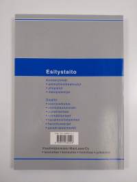 Esitystaito : vuorovaikutus, valmistautuminen, puheet, puhuminen ryhmän jäsenenä, suullinen etäviestintä, havainnollistaminen, harjoituksia