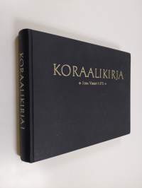 Koraalikirja : kahdennentoista yleisen kirkolliskokouksen v 1938 hyväksymään virsikirjaan ja yhdeksännentoista yleisen kirkolliskokouksen v 1963 hyväksymään virsi...