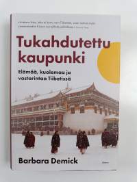 Tukahdutettu kaupunki : elämää, kuolemaa ja vastarintaa Tiibetissä (UUSI)