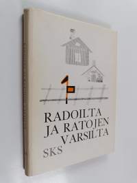 Radoilta ja ratojen varsilta : rautatieläisten elämää entisaikaan heidän itsensä kuvaamana