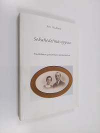 Sekahedelmäsoppaa : taustatietoa ja muistikuvia sukukunnastani (signeerattu, tekijän omiste)