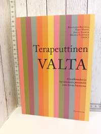 Terapeuttinen valta : onnellisuuden ja hyvinvoinnin jännitteitä 2000-luvun Suomessa