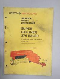 Sperry New Holland Super  Hayliner 276 Baler (Twine &amp; wire tie models) issue 6/75 Service Parts Catalogue -varaosaluettelo