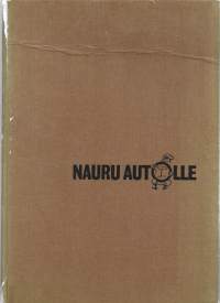 Nauru autolle / toim. Esko Lehmus ; kuv.: Jarmo Koivunen ; historiallisen osan suunnittelu ja kuv.: Olli Tasanen ; teknillinen asiantuntija: Mauri J. Salo.