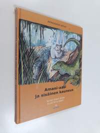 Amani-aasi ja sisäinen kauneus : afrikkalaisia satuja