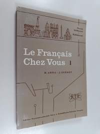 Le francais chez vous 1 = Ranskaa kotona 1