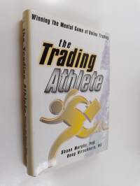 The Trading Athlete - Winning the Mental Game of Online Trading