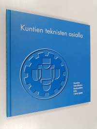 Kuntien teknisten asialla : Kuntien teknillisten keskusliitto KTK ry 1970-2000 (signeerattu)