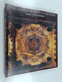 The genius of Arab civilization : source of Renaissance