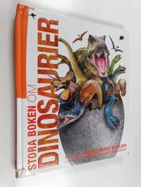 Stora boken om dinosaurier : [fler än 60 förhistoriska varelser - så här har du aldrig sett dem förut!] - Dinosaurier