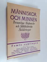 Människor och minnen - personliga hågkomster och släkthistoriska skildringar