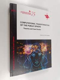 Computational transformation of the public sphere : theories and case studies