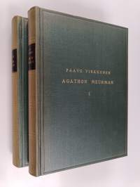 Agathon Meurman 1-2 : henkilö ja elämäntyö : 1826 - 1855 ; 1855-1880