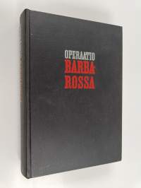 Operaatio Barbarossa : Saksan ja Neuvostoliiton sota 1941-1945