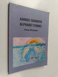 Tarinoita aakkosista - Aakkos-tarinoita = Alphabet stories