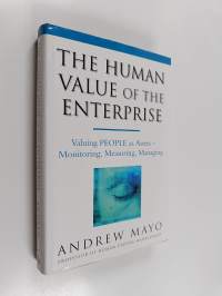 The human value of the enterprise : valuing people as assets : monitoring, measuring, managing