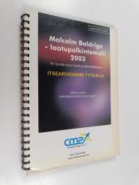 Malcolm Baldrige -laatupalkintomalli 2003 : 91 hyvää kysymystä ja esimerkkiparia : itsearvioinnin työkirja