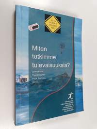 Miten tutkimme tulevaisuuksia?