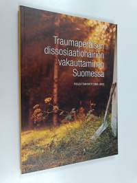 Traumaperäisen dissosiaatiohäiriön vakauttaminen Suomessa : projektiraportti 2009-2012