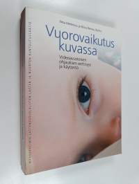 Vuorovaikutus kuvassa : videoavusteisen ohjauksen eettisyys ja käytäntö