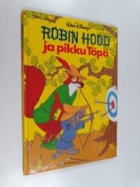 Robin Hood ja pikku Töpö : Disneyn satulukemisto