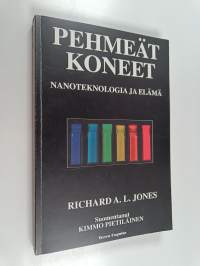 Pehmeät koneet : nanoteknologia ja elämä