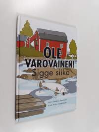 Ole varovainen! Sigge siika