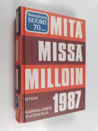 Mitä missä milloin 1987 : kansalaisen vuosikirja