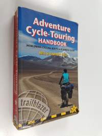 Adventure Cycle-touring Handbook - Worldwide Route &amp; Planning Guide