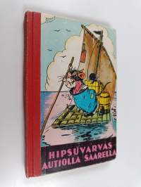 Hipsuvarvas autiolla saarella : kuvitettu tarina Hipsuvarpaan seikkailuista autiolla saarella, jossa hän eli kuin Robinson Crusoe
