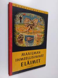 Maailman ihmeellisimmät eläimet