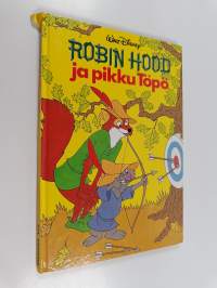 Robin Hood ja pikku Töpö : Disneyn satulukemisto