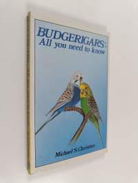 Budgerigars - All You Need to Know